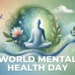 World Mental Health Day 9 World Mental Health Day