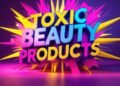 Toxic Beauty Products